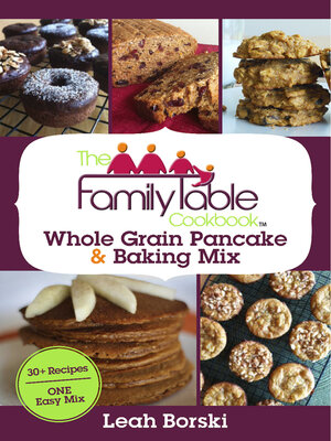 cover image of The Family Table Cookbook--Whole Grain Pancake & Baking Mix